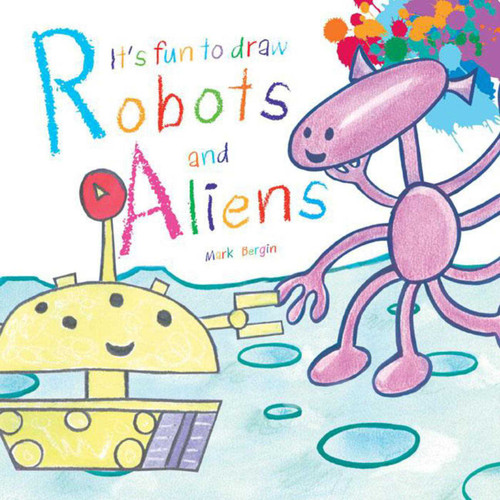 It's Fun to Draw Robots and Aliens book cover by Mark Bergin