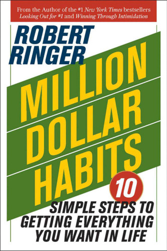 Million Dollar Habits: 10 Simple Steps to Getting Everything You Want in Life book cover by Robert Ringer