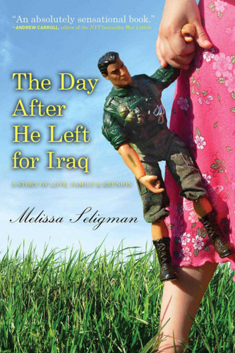 The Day After He Left for Iraq: A Story of Love, Family & Reunion book cover by Melissa Seligman