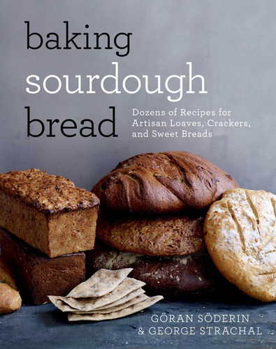 Baking Sourdough Bread: Dozens of Recipes for Artisan Loaves, Crackers, and Sweet Breads book cover by Göran Söderin, George Strachal