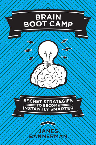 Brain Boot Camp: Secret Strategies to Become Instantly Smarter book cover by James Bannerman