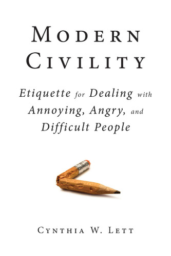 Modern Civility: Etiquette for Dealing with Annoying, Angry, and Di book cover by Cynthia W Lett