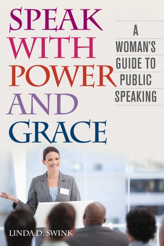 Speak with Power and Grace: A Woman's Guide to Public Speaking book cover by Linda D. Swink