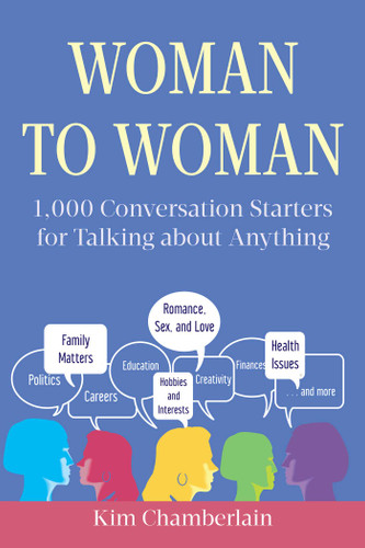 Woman to Woman: 1,000 Conversation Starters for Talking about Anything book cover by Kim Chamberlain