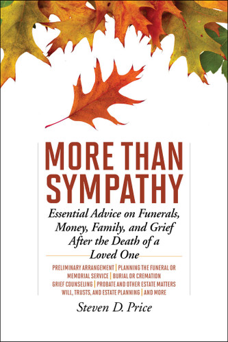 More Than Sympathy: Essential Advice on Funerals, Money, Family, and Grief After the Death of a Loved One book cover by Steven D. Price