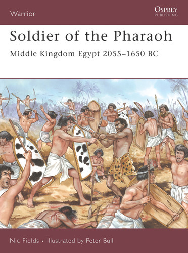 Soldier of the Pharaoh: Middle Kingdom Egypt 2055–1650 BC (Warrior #121) book cover by Nic Fields