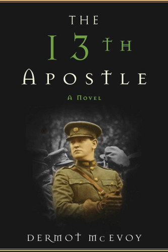 The 13th Apostle: A Novel of a Dublin Family, Michael Collins, and the Irish Uprising book cover by Dermot McEvoy