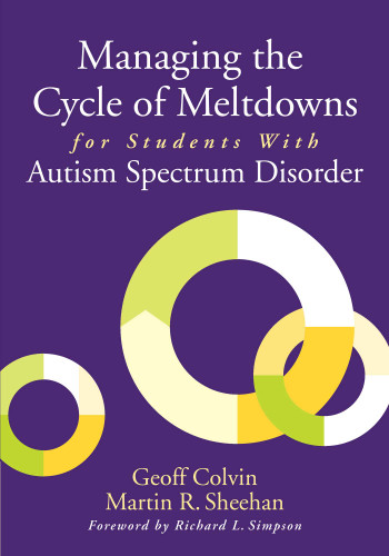 Managing the Cycle of Meltdowns for Students with Autism Spectrum Disorder book cover by Geoff Colvin, Martin R. Sheehan
