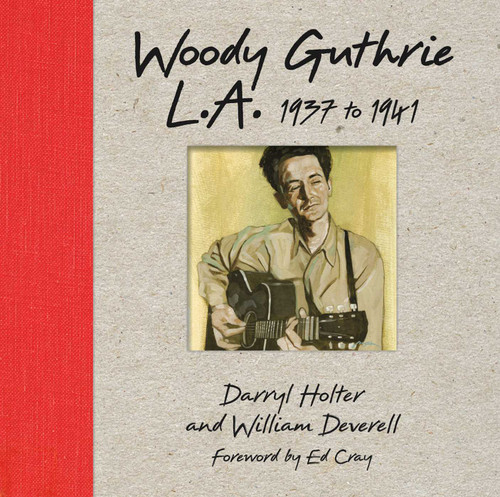 Woody Guthrie L.A. 1937 to 1941 book cover by Darryl Holter, William Deverell