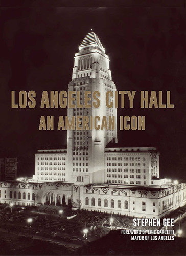 Los Angeles City Hall: An American Icon book cover by Stephen Gee