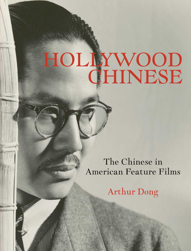 Hollywood Chinese: The Chinese in American Feature Films book cover by Arthur Dong