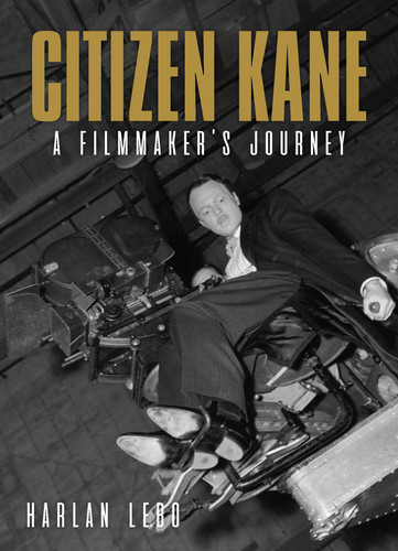 Citizen Kane: A Filmmaker's Journey book cover by Harlan Lebo