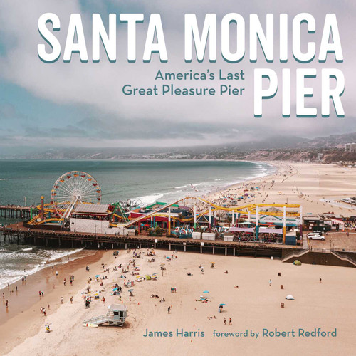 Santa Monica Pier: America's Last Great Pleasure Pier book cover by James Harris