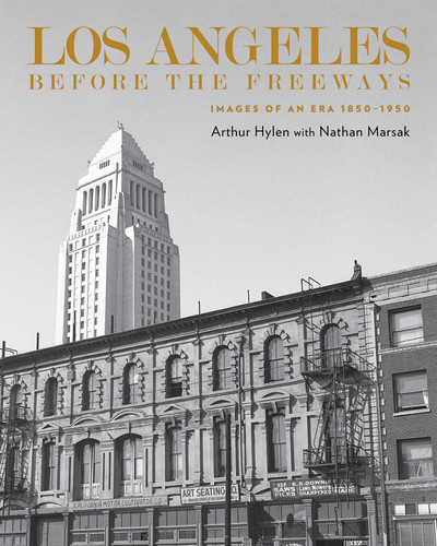 Los Angeles Before the Freeways: Images of an Era 1850–1950 book cover by Arnold Hylen
