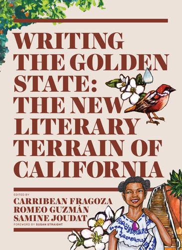 Writing the Golden State: The New Literary Terrain of California book cover by Carribean Fragoza, Romeo Guzman, Samine Joudat