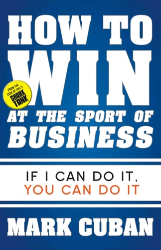 How to Win at the Sport of Business: If I Can Do It, You Can Do It book cover by Mark Cuban