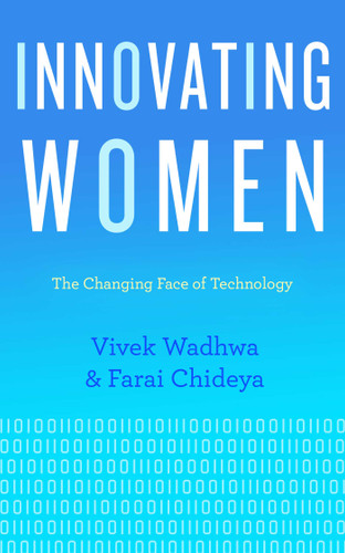 Innovating Women: The Changing Face of Technology book cover by Vivek Wadhwa, Farai Chideya