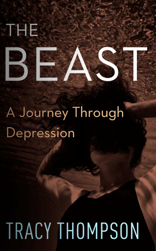 The Beast: A Journey Through Depression book cover by Tracy Thompson