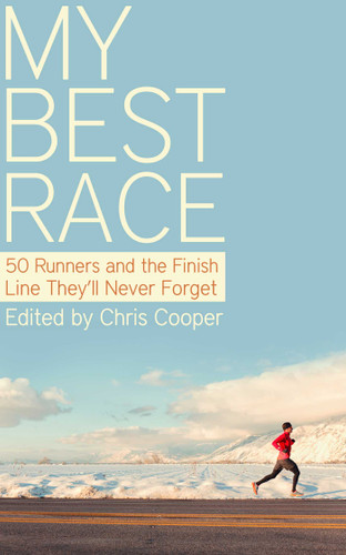 My Best Race: 50 Runners and the Finish Line They'll Never Forget book cover by Chris Cooper