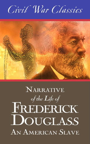 Narrative of the Life of Frederick Douglass: An American Slave (Civil War Classics) book cover by Frederick Douglass