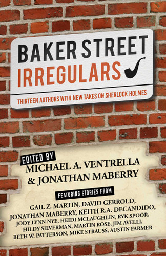 Baker Street Irregulars: Thirteen Authors With New Takes on Sherlock Holmes book cover by Michael A. Ventrella, Mike Strauss, Keith R.A. DeCandido