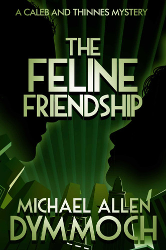 The Feline Friendship: A Caleb & Thinnes Mystery book cover by Michael Allen Dymmoch