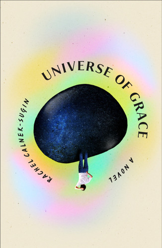 Universe of Grace: A Novel book cover by Rachel Calnek-Sugin