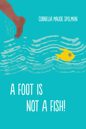 A Foot is Not a Fish! book cover by Cornelia Maude Spelman