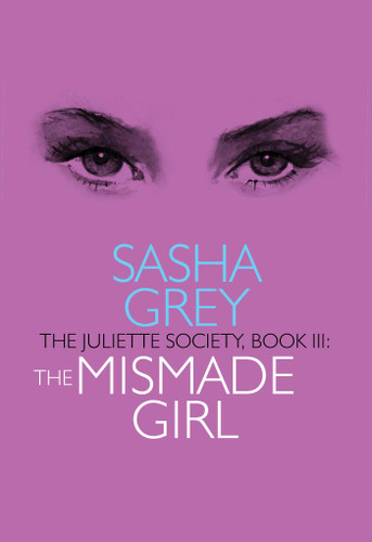 The Mismade Girl: Juliette Society, Book III (The Juliette Society series) book cover by Sasha Grey