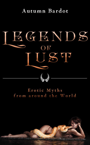 Legends of Lust: Erotic Myths from Around the World book cover by Autumn Bardot