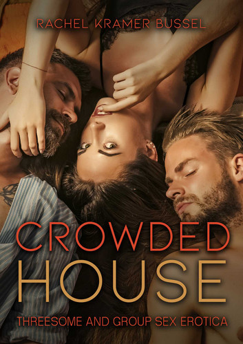 Crowded House: Threesome and Group Sex Erotica book cover by Rachel Kramer Bussel