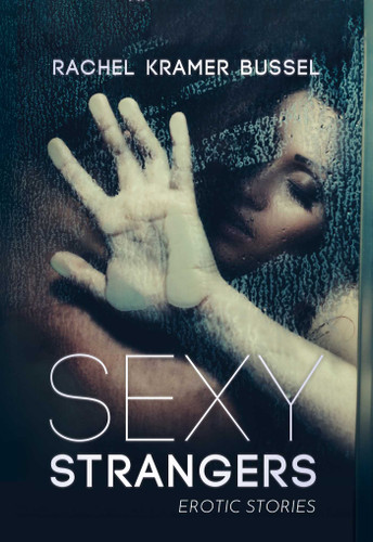 Sexy Strangers: Erotic Stories book cover by Rachel Kramer Bussel