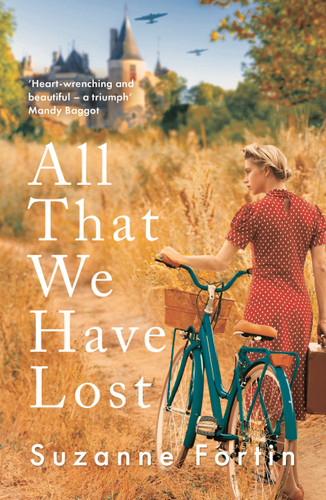 All That We Have Lost: Absolutely unputdownable and utterly heartbreaking World War II novel book cover by Suzanne Fortin