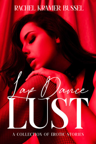 Lap Dance Lust: A Collection of Erotic Stories book cover by Rachel Kramer Bussel