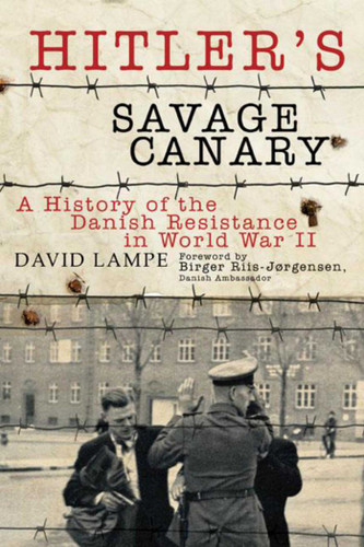 Hitler's Savage Canary: A History of the Danish Resistance in World War II book cover by David Lampe, Birger Riis-Jørgensen
