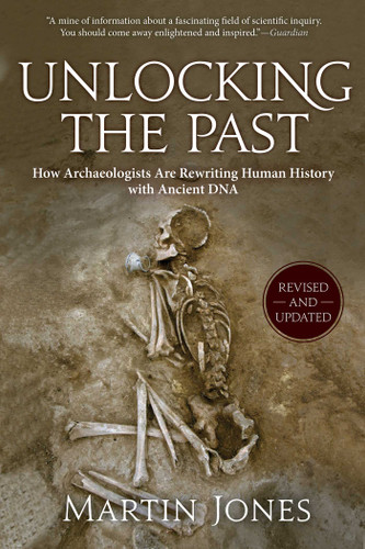Unlocking the Past: How Archaeologists Are Rewriting Human History with Ancient DNA book cover by Martin Jones