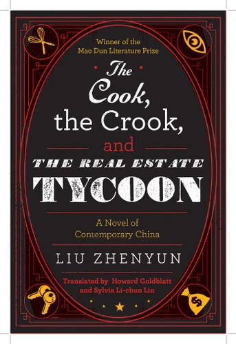 The Cook, the Crook, and the Real Estate Tycoon: A Novel of Contemporary China book cover by Liu Zhenyun