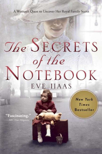 The Secrets of the Notebook: A Woman's Quest to Uncover Her Royal Family Secret book cover by Eve Haas
