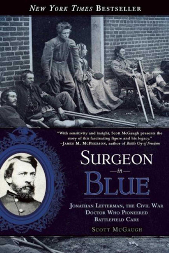 Surgeon in Blue: Jonathan Letterman, the Civil War Doctor Who Pioneered Battlefield Care book cover by Scott McGaugh