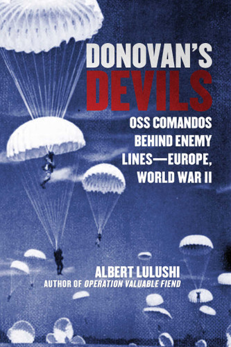 Donovan's Devils: OSS Commandos Behind Enemy Lines—Europe, World War II book cover by Albert Lulushi