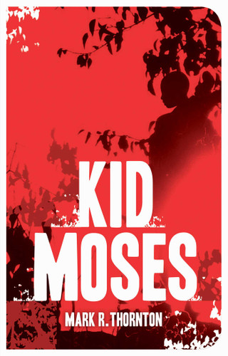 Kid Moses: A Novel book cover by Mark R. Thornton