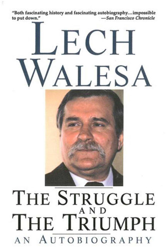 The Struggle and the Triumph: An Autobiography book cover by Lech Walesa