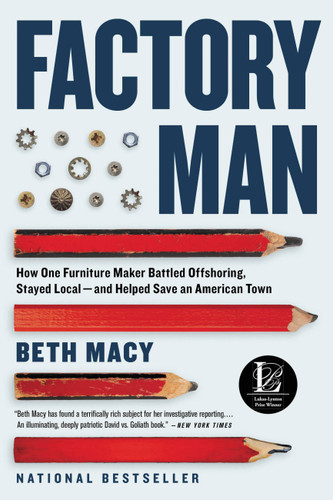 Factory Man: How One Furniture Maker Battled Offshoring, Stayed Local - and Helped Save an American Town book cover by Beth Macy