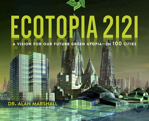 Ecotopia 2121: A Vision for Our Future Green Utopia?in 100 Cities book cover by Alan Marshall
