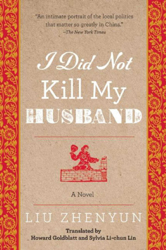 I Did Not Kill My Husband: A Novel book cover by Liu Zhenyun