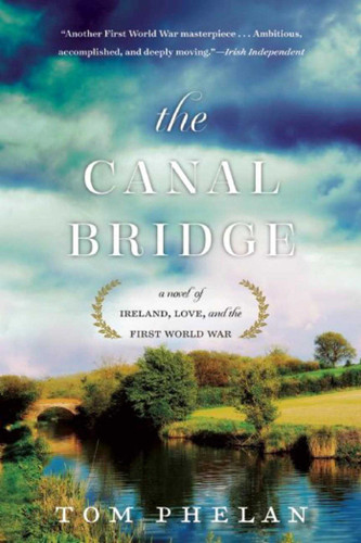 The Canal Bridge: A Novel of Ireland, Love, and the First World War book cover by Tom Phelan