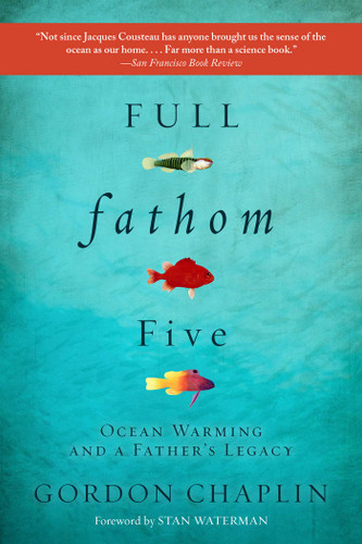 Full Fathom Five: Ocean Warming and a Father's Legacy book cover by Gordon Chaplin