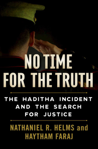 No Time for the Truth: The Haditha Incident and the Search for Justice book cover by Nathaniel R. Helms, Haytham Faraj