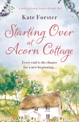 Starting Over at Acorn Cottage: An absolutely heartwarming and uplifting romance book cover by Kate Forster