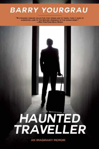 Haunted Traveller: An Imaginary Memoir book cover by Barry Yourgrau